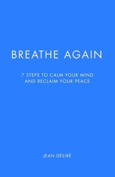 Paperback Breathe Again: 7 Steps to Calm Your Mind and Reclaim Your Peace Book