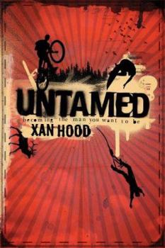 Paperback Untamed: Becoming the Man You Want to Be Book