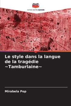 Paperback Le style dans la langue de la tragédie Tamburlaine [French] Book