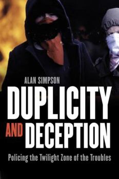 Paperback Duplicity and Deception: Policing the Twilight Zone of the Troubles Book