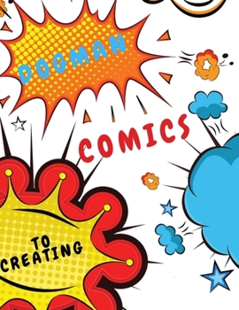 Comic: dogman to creating comics: Comic Sketch Notebook (8.5x11, 102 Pages) Create Your Own Comic Book Strip, Variety of Templates For Comic Book ... Talent and Creativity with This Lots of Pages