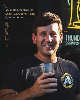 Paperback Joe Java-Stout: Year One Beer Blogging, A Journey Begins Book