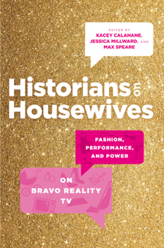 Paperback Historians on Housewives: Fashion, Performance, and Power on Bravo Reality TV Book