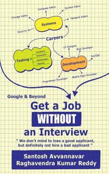 Get a Job Without an Interview - Google & Beyond!: We Don't Mind to Lose a Good Applicant, But Definitely Not Hire a Bad Applicant.