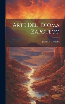 Hardcover Arte Del Idioma Zapoteco [Spanish] Book