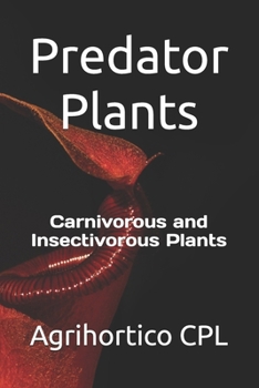 Predator Plants: Carnivorous and Insectivorous Plants (Home Gardening)