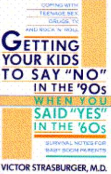 Paperback Getting Your Kids to Say No in the 90s When You Said Yes in the 60s Book