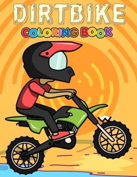 Paperback Dirtbike Coloring Book: Over 50 Pages Of Motocross Images, Off Road Motorbikes and Dirt Scrambler Bike Illustrations to Color. Perfect for Chi Book