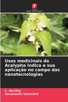 Usos medicinais da Acalypha Indica e sua aplicação no campo das nanotecnologias (Portuguese Edition)