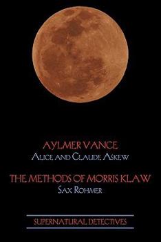 Supernatural Detectives 2: Aylmer Vance / The Methods of Morris Klaw - Book  of the Aylmer Vance
