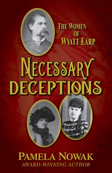 Hardcover Necessary Deceptions: The Women of Wyatt Earp Book