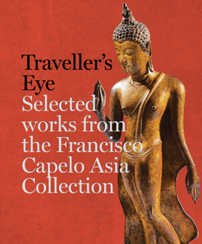 Hardcover Traveller's Eye: Selected Works from the Francisco Capelo Asia Collection Book