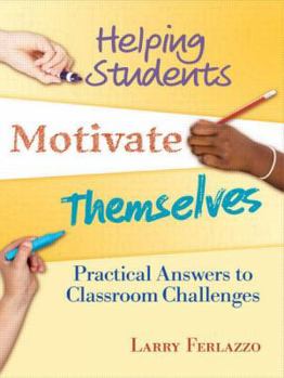 Paperback Helping Students Motivate Themselves: Practical Answers to Classroom Challenges Book