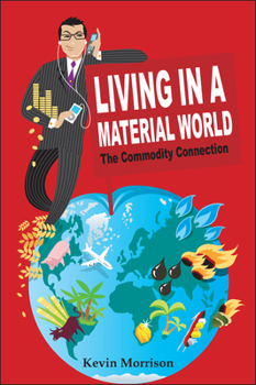 Hardcover Living in a Material World: The Commodity Connection Book