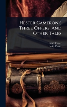 Hardcover Hester Cameron's Three Offers, And Other Tales Book