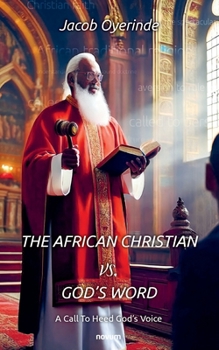 Paperback The African Christian vs. God's Word: A Call To Heed God's Voice Book