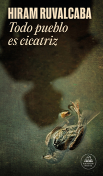 Paperback Todo Pueblo Es Cicatriz / Every Town Is a Scar [Spanish] Book