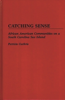 Hardcover Catching Sense: African American Communities on a South Carolina Sea Island Book