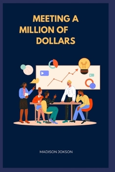 MEETING A MILLION OF DOLLARS