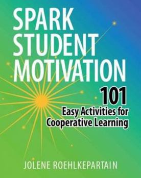 Paperback Spark Student Motivation: 101 Easy Activities for Cooperative Learning Book