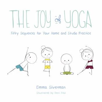 The Joy of Yoga: Fifty Sequences for Your Home and Studio Practice