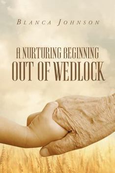 Paperback A Nurturing Beginning Out of Wedlock Book