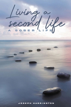 Paperback Living A Second Life: A Sober Life Book