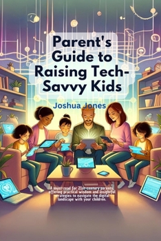 Paperback Parent's Guide to Raising Tech-Savvy Kids Book