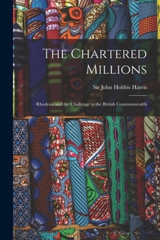 Paperback The Chartered Millions; Rhodesia and the Challenge to the British Commonwealth Book