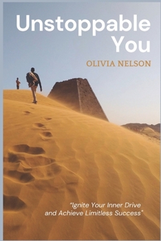 Paperback Unstoppable You: "Ignite Your Inner Drive and Achieve Limitless Success" Book