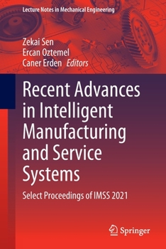Paperback Recent Advances in Intelligent Manufacturing and Service Systems: Select Proceedings of Imss 2021 Book