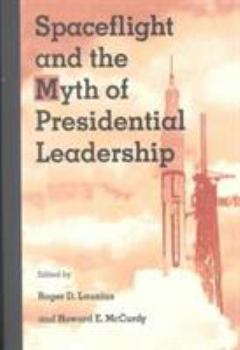 Paperback Spaceflight and the Myth of Presidential Leadership Book