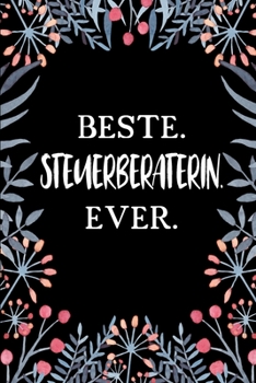 Beste Steuerberaterin Ever: A5 Blanko • Notebook • Notizbuch • Taschenbuch • Journal • Tagebuch - Ein lustiges Geschenk für Freunde oder die Familie ... Steuerberaterin der Welt (German Edition)