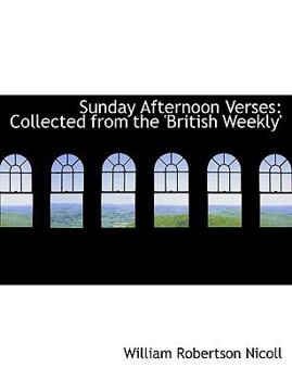 Hardcover Sunday Afternoon Verses: Collected from the 'British Weekly' Book
