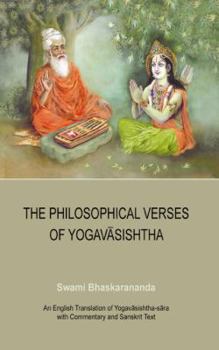 Hardcover The Philosophical Verses of Yogavasishtha: An English Translation of Yogavasishtha-Sara with Commentary and Sanskrit Text Book