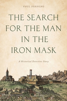 The Search for the Man in the Iron Mask: A Historical Detective Story