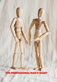 THE PROFESSIONAL MAN'S DIARY: DIARY TO NOTE YOUR APPOINTMENTS SO YOU NEVER MISS AN IMPORTANT MEETING KEEP YOURSELF ON SCHEDULE