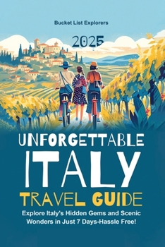 Paperback Unforgettable Italy Travel Guide: Explore Italy's Hidden Gems and Scenic Wonders in Just 7 Days-Hassle Free! Book