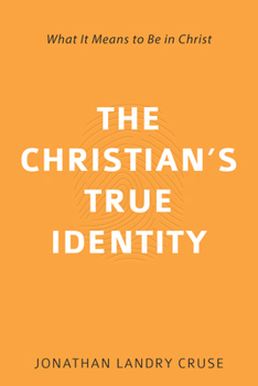 Paperback The Christian's True Identity: What It Means to Be in Christ Book