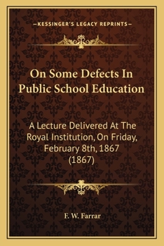 Paperback On Some Defects In Public School Education: A Lecture Delivered At The Royal Institution, On Friday, February 8th, 1867 (1867) Book