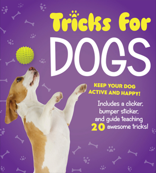 Hardcover Tricks for Dogs Kit: Keep Your Dog Active and Happy! Includes a Clicker, Bumper Sticker, and Guide Teaching 20 Awesome Tricks! Book