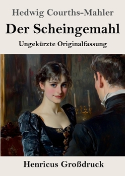 Der Scheingemahl (Großdruck): Ungekürzte Originalfassung (German Edition)
