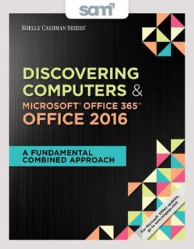 Product Bundle Bundle: Shelly Cashman Series Discovering Computers & Microsoft Office 365 & Office 2016: A Fundamental Combined Approach, Loose-Leaf Version + Sam 36 Book