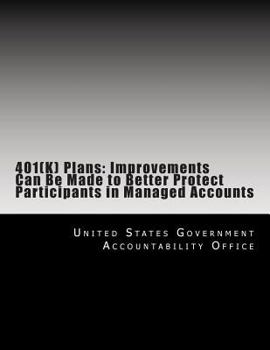 401(k) Plans: Improvements Can Be Made to Better Protect Participants in Managed Accounts