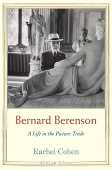 Bernard Berenson: A Life in the Picture Trade - Book  of the Jewish Lives