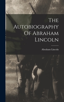 Hardcover The Autobiography Of Abraham Lincoln Book