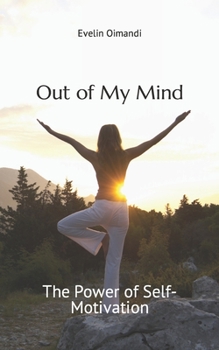 Paperback Out of My Mind: The Power of Self-Motivation Book