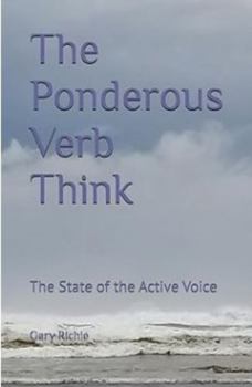 Paperback The Ponderous Verb Think: The State of the Active Voice (Four Concepts) Book