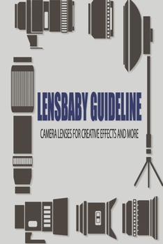 Paperback Lensbaby Guideline: Camera Lenses For Creative Effects And More: Lensbaby Ideas Book