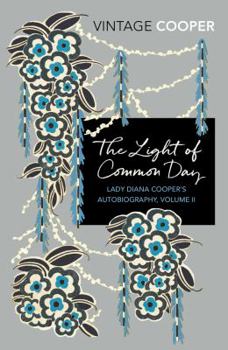 The Light Of Common Day - Book #2 of the Lady Diana Cooper's Autobiography